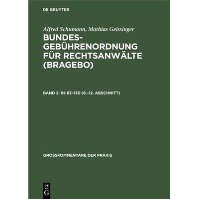 §§ 83–130 (6.–12. Abschnitt), Gebundene Ausgabe von Alfred Schumann,Mathias Geissinger, De Gruyter, 978-3-11-008067-4