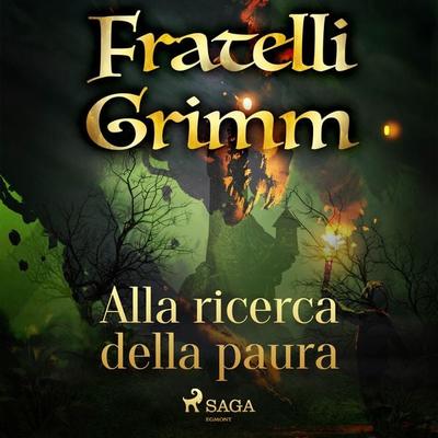 Alla ricerca della paura - The Brothers Grimm, Audio, 9788726721119