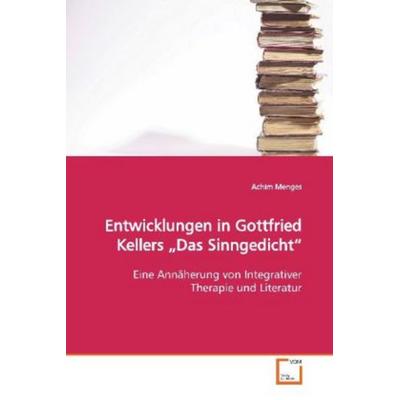 Menges, A: Entwicklungen in Gottfried Kellers 'Das Sinngedic, Taschenbuch von Achim Menges, VDM, 978-3-639-16726-9