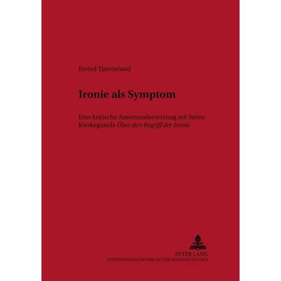 Ironie als Symptom, Taschenbuch von Eivind Tjoenneland, Peter Lang GmbH, Internationaler Verlag der Wissenschaften, 978-3-631-50487-1