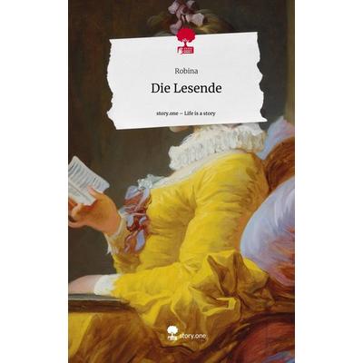 Die Lesende. Life is a Story - story.one, Gebundene Ausgabe von Robina, Storylution, 978-3-7115-5202-0