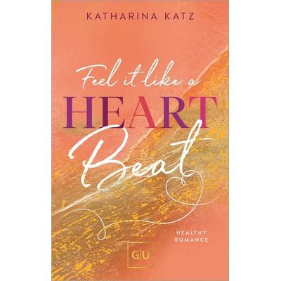 Feel it like a Heartbeat (Erstauflage exklusiv mit Farbschnitt und Character Card), Taschenbuch von Katharina Katz, Gräfe und Unzer Verlag GmbH,
