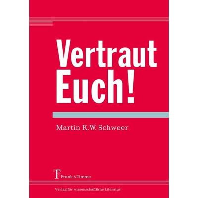 Vertraut Euch!, Taschenbuch von Martin K. W. Schweer, Frank & Timme, 978-3-86596-479-3