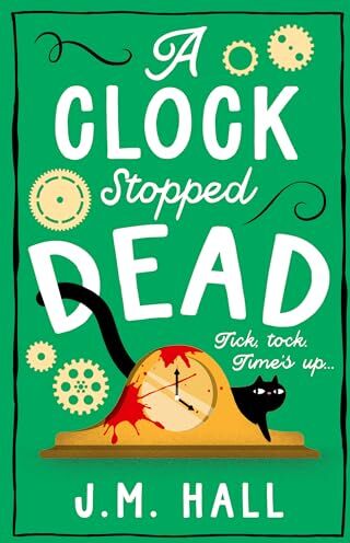 J.M. Hall - A Clock Stopped Dead: A wonderfully witty British cosy mystery for fans of Richard Osman - Preis vom 18.10.2026 19:22:15 h