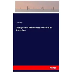 Die Sagen des Rheinlandes von Basel bis Rotterdam, Ratgeber von F J Kiefer