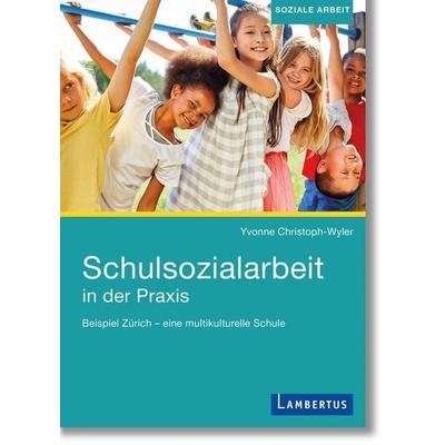 Schulsozialarbeit in der Praxis, Taschenbuch von Yvonne Christoph-Wyler, Lambertus, 978-3-7841-3376-8
