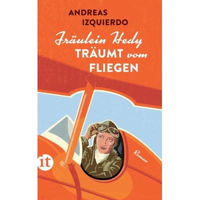 Fräulein Hedy träumt vom Fliegen, Taschenbuch von Andreas Izquierdo, Insel, 978-3-458-36402-3