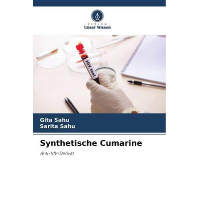 Synthetische Cumarine, Taschenbuch von Gita Sahu,Sarita Sahu, Verlag Unser Wissen, 978-620-5-38867-9