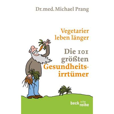 Vegetarier leben länger, Taschenbuch von Michael Prang, C.H. Beck, 978-3-406-59988-0