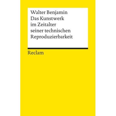 Das Kunstwerk im Zeitalter seiner technischen Reproduzierbarkeit, Taschenbuch von Walter Benjamin, Reclam, Philipp, 978-3-15-018830-9