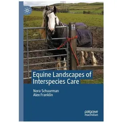 Equine Landscapes of Interspecies Care, Fachbücher von Alex Franklin, Nora Schuurman