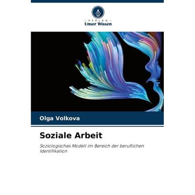 Soziale Arbeit, Taschenbuch von Olga Volkova, Verlag Unser Wissen, 978-620-2-98058-6
