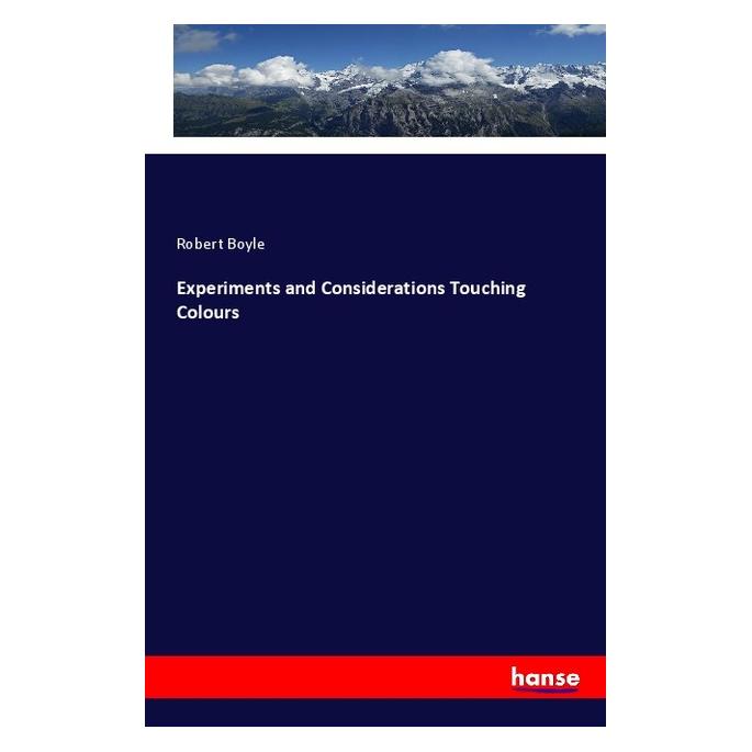 Hansebooks Experiments and Considerations Touching Colours (Englisch, Softcover, Robert Boyle) (57140936)
