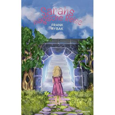 Sarahs magische Reise, Taschenbuch von Frank Rybak, Novum Verlag, 978-3-7116-1215-1