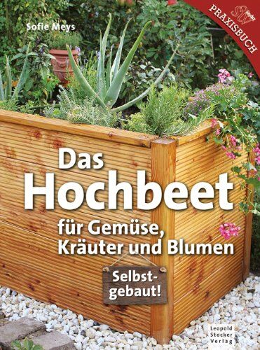 Sofie Meys - Das Hochbeet: Für Gemüse, Kräuter und Blumen - Preis vom 09.10.2026 07:28:09 h