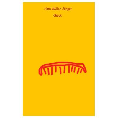 Chuck, Taschenbuch von Hans Müller-Jüngst, Epubli, 978-3-7427-0266-1