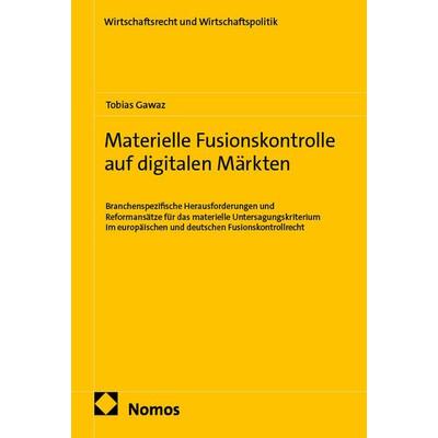 Materielle Fusionskontrolle auf digitalen Märkten, Taschenbuch von Tobias Gawaz, Nomos, 978-3-7560-3659-2