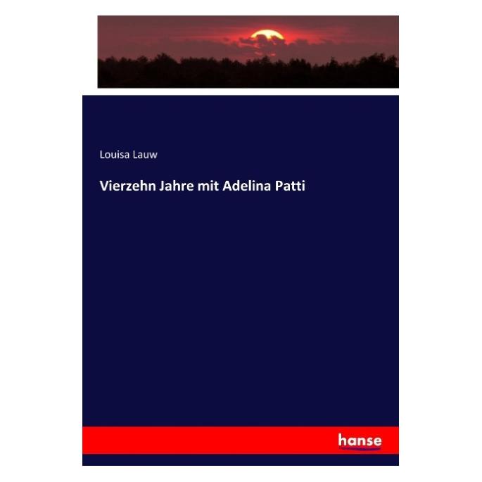 Hansebooks Vierzehn Jahre mit Adelina Patti (Deutsch, Louisa Lauw, 2017) (55906563)