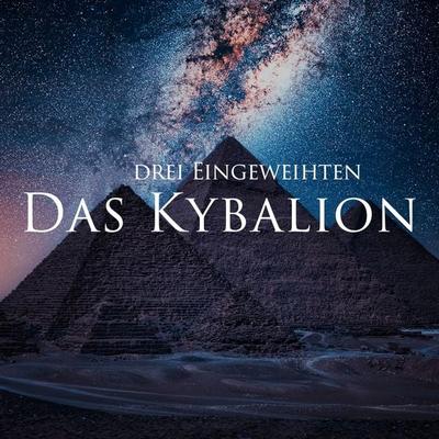 Das Kybalion - Drei Eingeweihten, Audio, 9783989834088