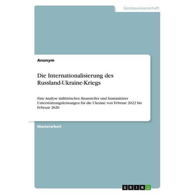 Die Internationalisierung des Russland-Ukraine-Kriegs, Taschenbuch von Anonymous, GRIN, 978-3-389-20722-2