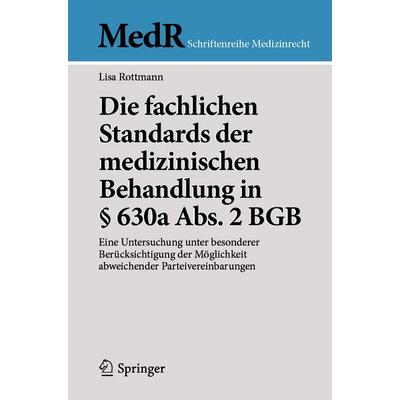 Die fachlichen Standards der medizinischen Behandlung in § 630a Abs. 2 BGB, Taschenbuch von Lisa Rottmann, Springer Berlin, 978-3-662-71323-5