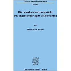 Die Schadensersatzansprüche aus ungerechtfertigter Vollstreckung., Fachbücher von Hans Peter Pecher