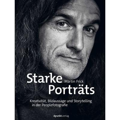 Starke Porträts, Gebundene Ausgabe von Martin Frick, Dpunkt.verlag, 978-3-86490-857-6