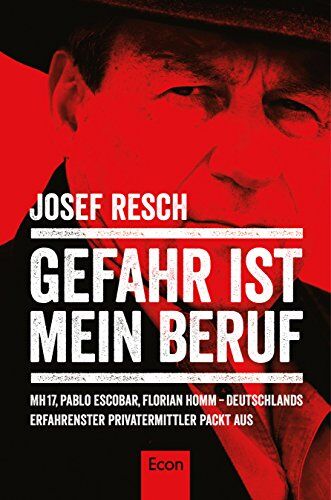 Josef Resch - Gefahr ist mein Beruf: MH17, Pablo Escobar, Florian Homm - Deutschlands erfahrenster Privatermittler packt aus - Preis vom 12.10.2026 11:37:12 h