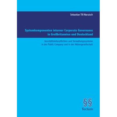 Systemkomponenten interner Corporate Governance in Großbritannien und Deutschland, Taschenbuch von Sebastian Till Naruisch, Tectum