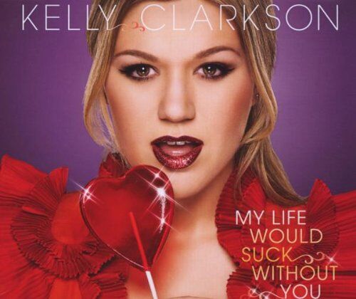 Kelly Clarkson - My Life Would Suck Without You - Preis vom 13.10.2026 11:25:28 h