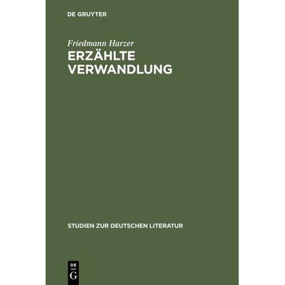 Erzählte Verwandlung, Gebundene Ausgabe von Friedmann Harzer, De Gruyter, 978-3-484-18157-1