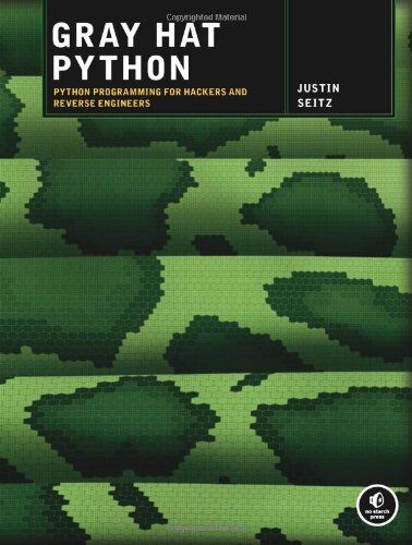 Justin Seitz - Gray Hat Python: Python Programming for Hackers and Reverse Engineers - Preis vom 30.09.2026 09:01:18 h