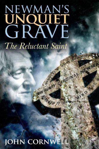 John Cornwell - Newman's Unquiet Grave: The Reluctant Saint - Preis vom 08.10.2026 07:26:42 h