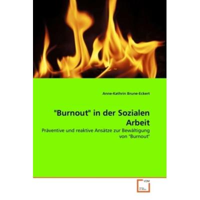 Brune-Eckert, A: 'Burnout' in der Sozialen Arbeit, Taschenbuch von Anne-Kathrin Brune-Eckert, VDM, 978-3-639-31323-9