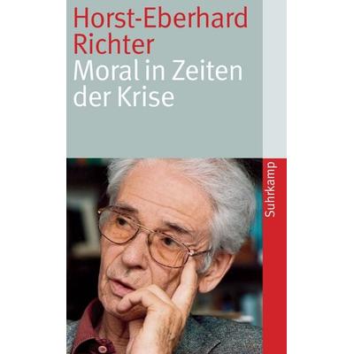 Moral in Zeiten der Krise, Taschenbuch von Horst-Eberhard Richter, Suhrkamp, 978-3-518-46231-7