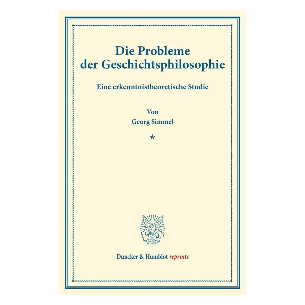 Duncker & Humblot Die Probleme der Geschichtsphilosophie. (Deutsch, Softcover, Georg Simmel) (55524326)