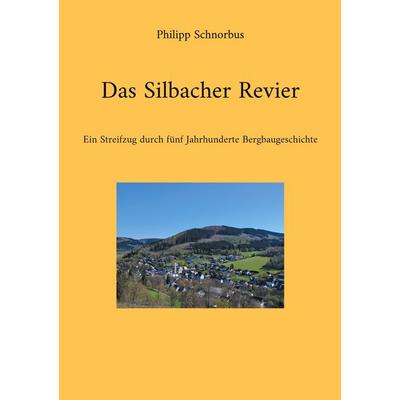 Das Silbacher Revier, Taschenbuch von Philipp Schnorbus, BoD – Books on Demand, 978-3-8192-6416-0