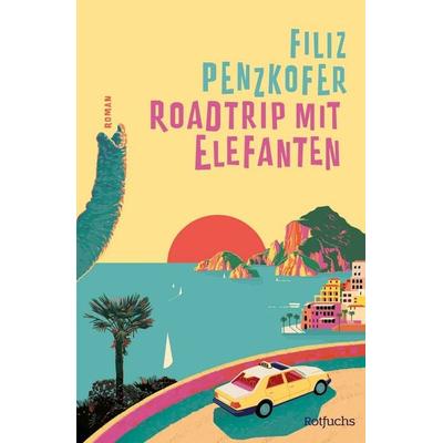 Roadtrip mit Elefanten, Gebundene Ausgabe von Filiz Penzkofer, Rotfuchs