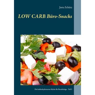 Low Carb Büro-Snacks, Taschenbuch von Jutta Schütz, BoD – Books on Demand, 978-3-7448-1854-4