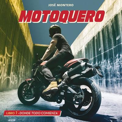 Motoquero. Libro 1: Donde todo comienza - José Montero, Audio, 9789179897543