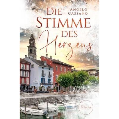 Die Stimme des Herzens, Taschenbuch von Angelo Cassano, IL-Verlag GmbH, 978-3-907237-75-5