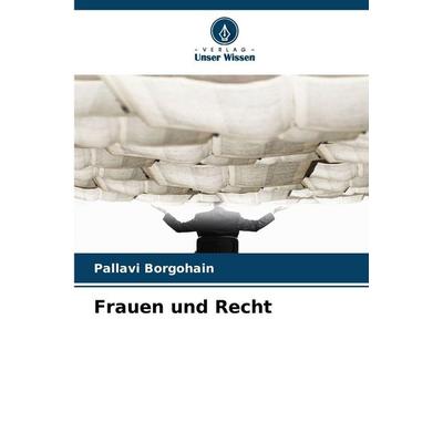 Frauen und Recht, Taschenbuch von Pallavi Borgohain, Verlag Unser Wissen, 978-620-0-70080-3