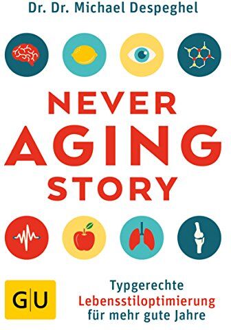 Michael Despeghel - The Never Aging Story: Typgerechte Lebensstiloptimierung für mehr gute Jahre (GU Einzeltitel Gesundheit/Alternativheilkunde) - Preis vom 17.10.2026 19:25:27 h
