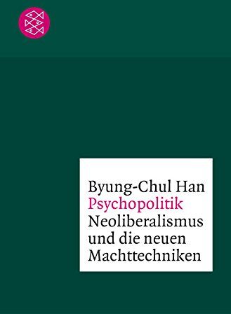 Byung-Chul Han - Psychopolitik: Neoliberalismus und die neuen Machttechniken - Preis vom 18.10.2026 19:22:15 h