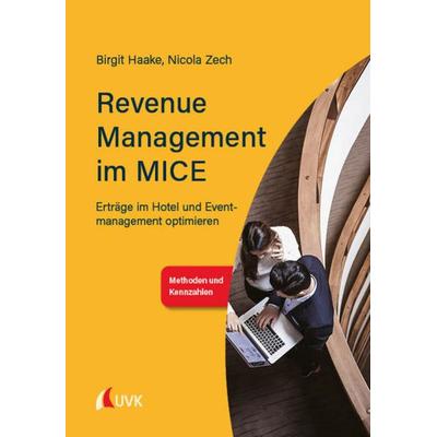 Revenue Management im MICE, Taschenbuch von Birgit Haake,Nicola Zech, Uvk, 978-3-7398-3044-5