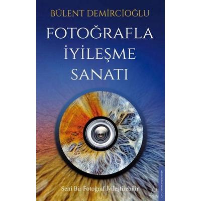 Fotografla Iyilesme Sanati, Taschenbuch von Bülent Demircioglu, Destek Yayinevi