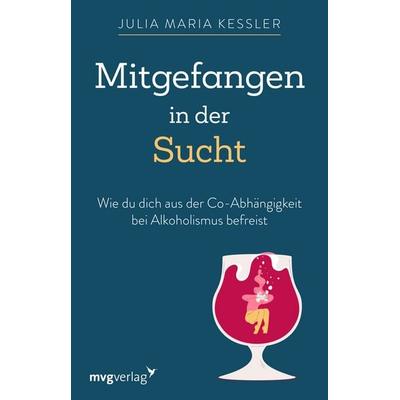 Mitgefangen in der Sucht, Taschenbuch von Julia Maria Kessler, Mvg, 978-3-7474-0402-7