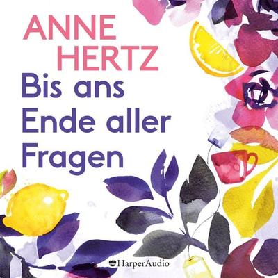 Bis ans Ende aller Fragen (ungekürzt) - Anne Hertz, Audio, 9783749902682