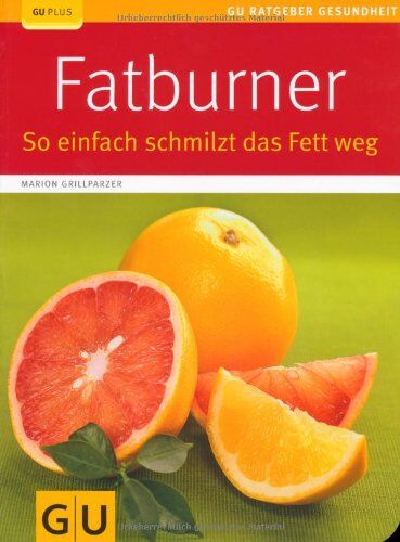 Marion Grillparzer - Fatburner: So einfach schmilzt das Fett weg (GU Ratgeber Gesundheit) - Preis vom 10.10.2026 11:48:34 h