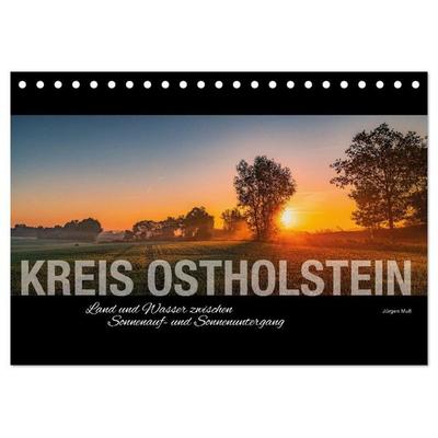 Kreis Ostholstein - Land und Wasser zwischen Sonnenauf- und Sonnenuntergang (Tischkalender 2027 DIN A5 quer), CALVENDO Monatskalender